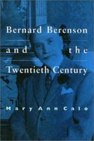 Bernard Berenson and the Twentieth Century 1566391172 Book Cover