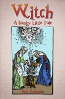 Witch : A Cranky Little Tale 1942155093 Book Cover