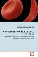 AWARENESS OF SICKLE CELL DISEASE: AWARENESS OF SICKLE CELL DISEASE BEFORE MARRIAGE, THE GHANAIAN CASE 3639368266 Book Cover