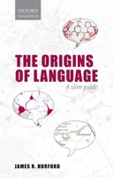 Origins of Language: A Slim Guide 0198701888 Book Cover