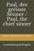 Paul, dee gr�isste S�nner / Paul, the chief sinner: Luxembourgish/English 1673711006 Book Cover