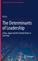 The Determinants of Leadership: China, Japan and the United States in East Asia 3031125541 Book Cover