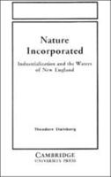 Nature Incorporated: Industrialization and the Waters of New England 0870239430 Book Cover