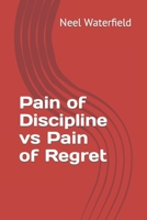 Pain of Discipline vs Pain of Regret B0C8R79PQ7 Book Cover