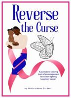 Reverse the Curse: A journal and coloring book of encouragement for women fighting hereditary cancer. 1734774797 Book Cover