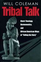 Tribal Talk: Black Theology, Hermeneutics, and African/American Ways of "Telling the Story" 027101945X Book Cover