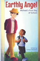 Earthly Angel: Michael's First Day of School 1703156277 Book Cover