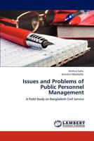 Issues and Problems of Public Personnel Management: A Field Study on Bangladesh Civil Service 3847341952 Book Cover