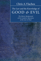 The Law and the Knowledge of Good and Evil 1498249698 Book Cover