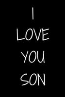 I love you Son Notebook Gift For Son, Journal Gift, 120 Pages, 6x9, Soft Cover, Matte Finish 1679620967 Book Cover