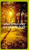 When Loved Ones Are Taken in Death 0310331021 Book Cover