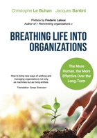 BREATHING LIFE INTO ORGANIZATIONS: How to bring new ways of working and managing organizations not only as machines but as living entities 1916852882 Book Cover