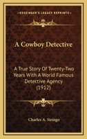 A Cowboy Detective: A True Story of Twenty-two Years with a World-Famous Detective Agency 0803291892 Book Cover