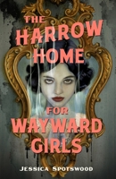 The Harrow Home for Wayward Girls 1250432294 Book Cover