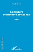 L'aventure commence à treize ans: Récit (Rue Des Écoles) (French Edition) 2343115710 Book Cover