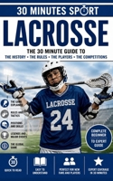 30 Minutes Sports: Lacrosse: The Fastest Game On Two Feet B0H7D6F19B Book Cover