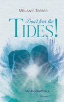 Don't fear the Tides!: Seelenschatten 2 (German Edition) 3769302052 Book Cover