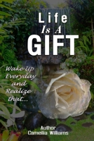 LIFE IS A GIFT: "WAKE UP EVERYDAY AND REALIZE THAT" B08GG2RR7V Book Cover