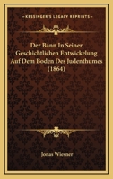 Der Bann in seiner geschichtlichen Entwicklung auf dem Boden des Judenthumes 1143058534 Book Cover