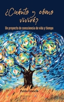 ¿Cuánto y cómo viviré?: Un proyecto de conciencia de vida y tiempo (Spanish Edition) B0DY1PNYNC Book Cover