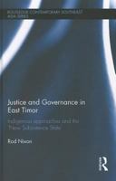 Justice and Governance in East Timor: Indigenous Approaches and the 'New Subsistence State' B000YCTOF6 Book Cover