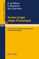 Torsion Et Type Simple D'Homotopie: Exposes Faits Au Seminaire de Topologie de Luniversite de Lausanne 3540039198 Book Cover