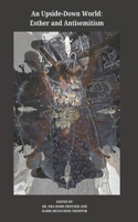 An Upside-Down World: Esther and Antisemitism B0DX27SX6Q Book Cover