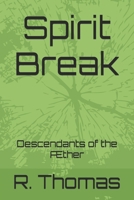 Spirit Break: Descendants of the Æther B0FL1DQ37C Book Cover