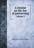 A Treatise on the Law of Partnership Volume 2 5518535716 Book Cover