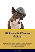Miniature Bull Terrier Guide Miniature Bull Terrier Guide Includes: Miniature Bull Terrier Training, Diet, Socializing, Care, Grooming, Breeding and More 1395864470 Book Cover