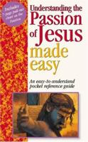 Understanding The Passion Of Jesus Made Easy 1565635922 Book Cover