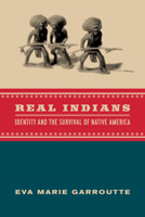 Real Indians: Identity and the Survival of Native America 0520229770 Book Cover