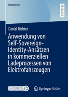 Anwendung von Self-Sovereign-Identity-Ansätzen in kommerziellen Ladeprozessen von Elektrofahrzeugen (BestMasters) 3658362324 Book Cover