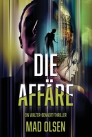 Die Affäre (Walter-Bennert-Thriller) 1725766418 Book Cover