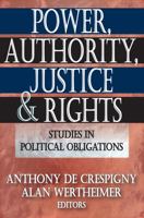 Power, Authority, Justice, and Rights: Studies in Political Obligations 0202363449 Book Cover