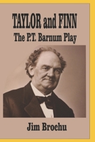TAYLOR AND FINN: The P.T. Barnum Play B08M2B9GK5 Book Cover