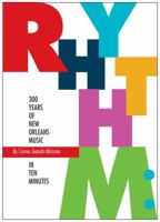 Rhythm: 300 Years of New Orleans Music in Ten Minutes 0578892189 Book Cover