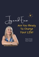 Joy and Ease: Are You Ready to Change Your Life? B0CW3W49PC Book Cover
