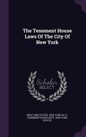 The Tenement House Laws Of The City Of New York... 1277704325 Book Cover