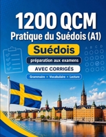 1200 questions à choix multiples (QCM) pour la pratique du Suédois niveau A1: Grammaire, vocabulaire et compréhension pour débutants avec corrigés – ... progresser rapidement en A1 (French Edition) B0H8MTHCZ6 Book Cover