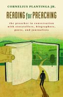 Reading for Preaching: The Preacher in Conversation with Storytellers, Biographers, Poets, and Journalists 0802870775 Book Cover