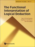 The Functional Interpretation of Logical Deduction 9814360953 Book Cover