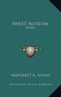 Sweet Alyssum; Poems 116375742X Book Cover