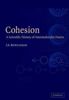 Cohesion: A Scientific History of Intermolecular Forces 0521673550 Book Cover