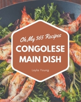 Oh My 365 Congolese Main Dish Recipes: Happiness is When You Have a Congolese Main Dish Cookbook! B08D51CGRP Book Cover