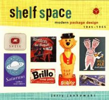 Shelf Space: Modern Package Design 1945-1965 0811817849 Book Cover