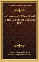 A Glossary Of Words Used In The County Of Wiltshire 1164095668 Book Cover