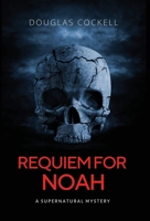 Requiem For Noah: A Supernatural Mystery 1989733638 Book Cover