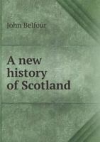 A New History of Scotland 5518852428 Book Cover