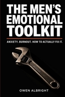 The Men's Emotional Toolkit: A No-BS Guide to Anxiety, Burnout, and Building Real Mental Strength for Modern Men B0H8HVJVVC Book Cover